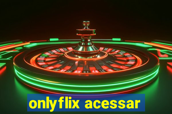 onlyflix acessar