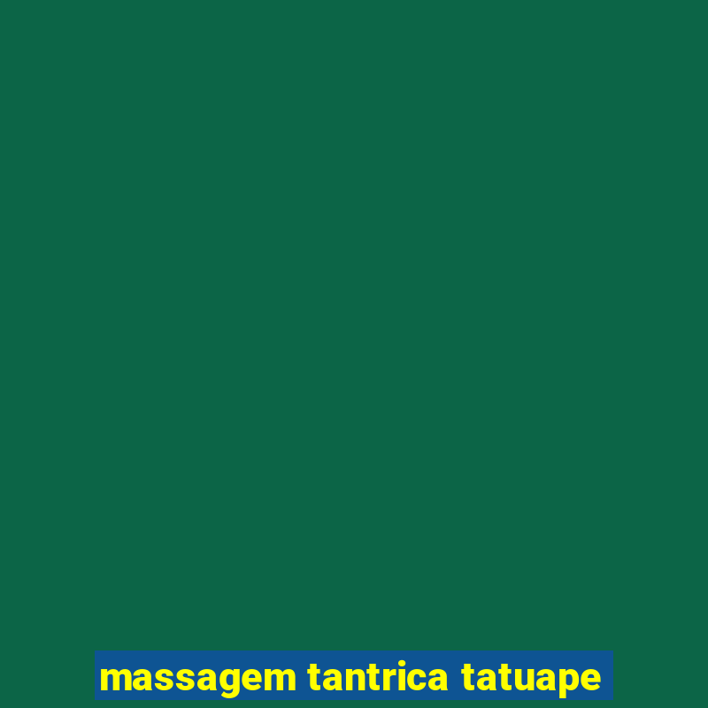 massagem tantrica tatuape