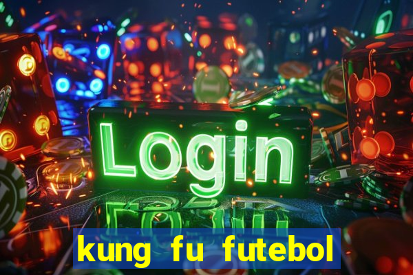 kung fu futebol clube download dublado