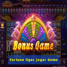 fortune tiger jogar demo