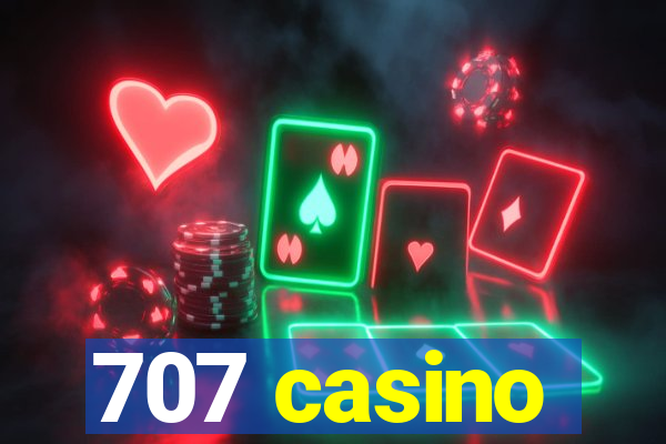 707 casino