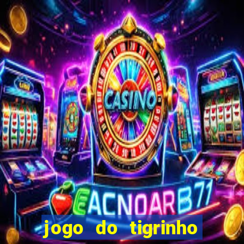 jogo do tigrinho com deposito de 1 real