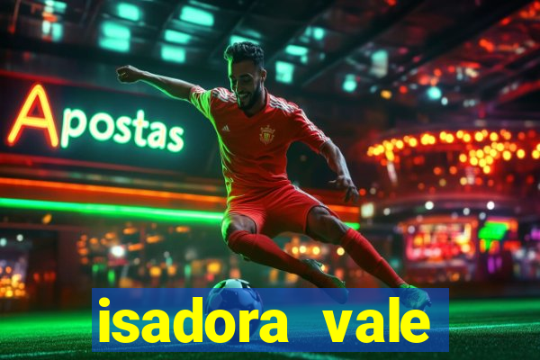 isadora vale reclame aqui