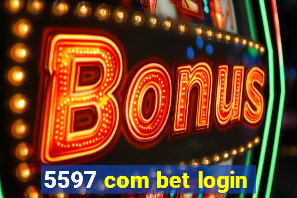 5597 com bet login