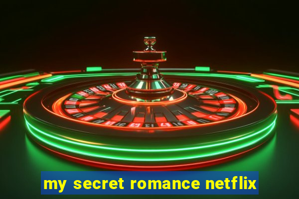 my secret romance netflix