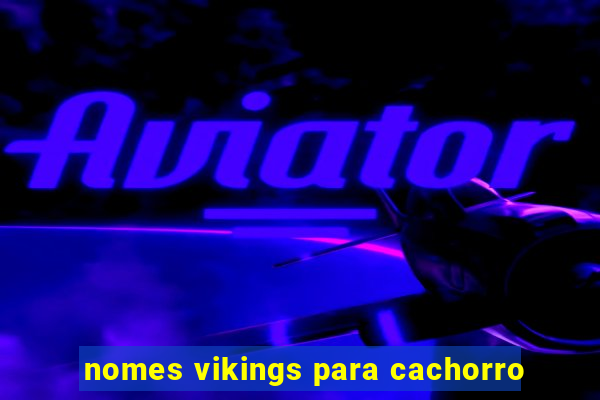 nomes vikings para cachorro