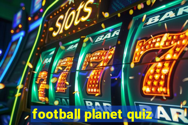 football planet quiz