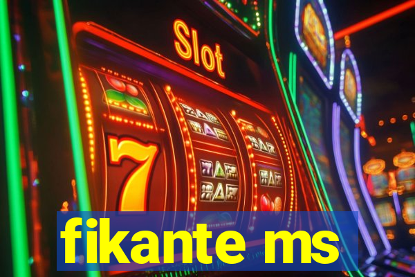 fikante ms