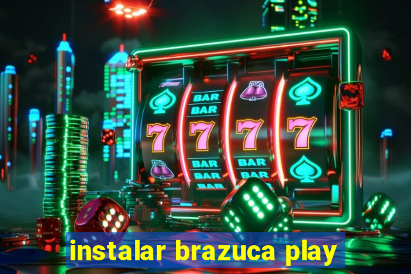 instalar brazuca play