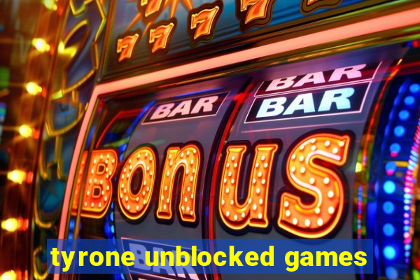 tyrone unblocked games