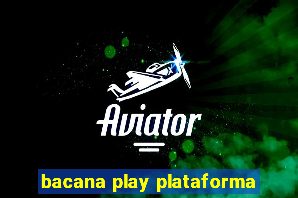 bacana play plataforma