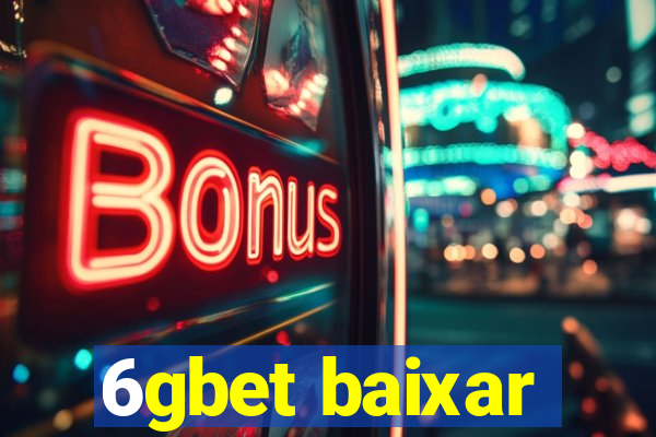 6gbet baixar