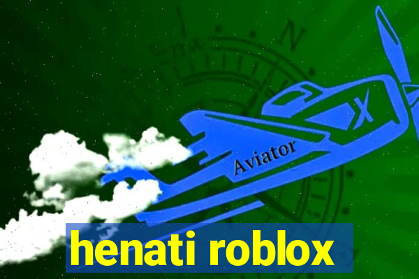 henati roblox