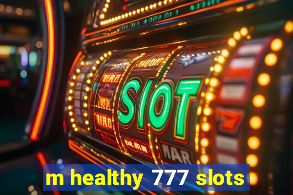 m healthy 777 slots