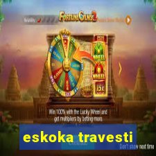 eskoka travesti