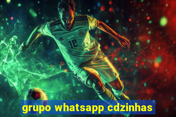 grupo whatsapp cdzinhas