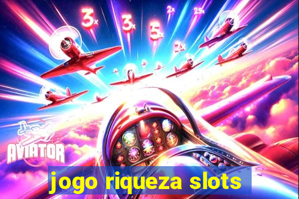 jogo riqueza slots