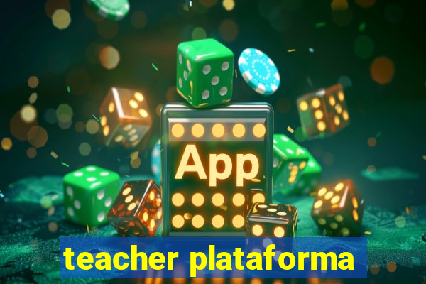 teacher plataforma