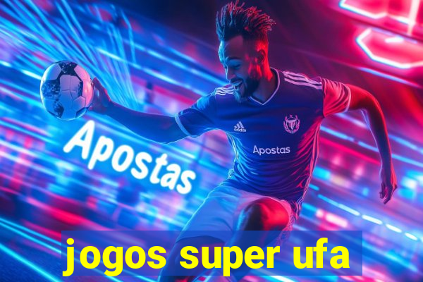 jogos super ufa