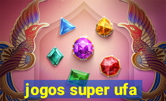 jogos super ufa