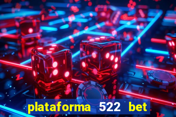 plataforma 522 bet 茅 confi谩vel