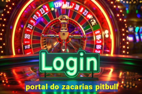 portal do zacarias pitbull