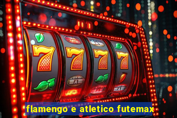 flamengo e atletico futemax