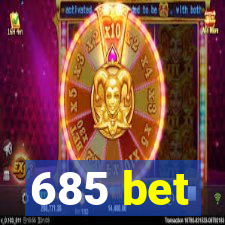 685 bet