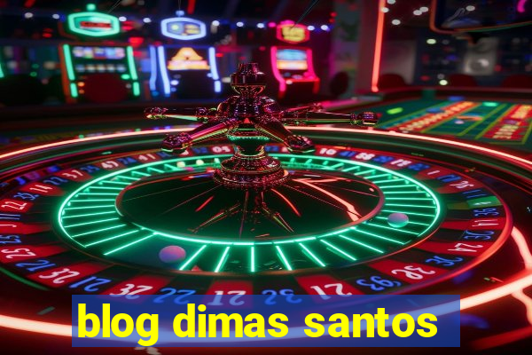 blog dimas santos