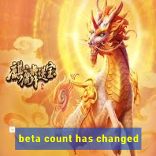 beta count has changed