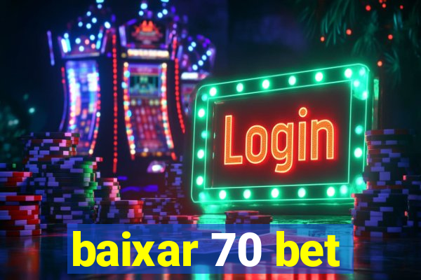 baixar 70 bet