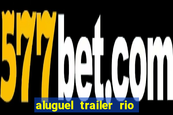 aluguel trailer rio grande do sul