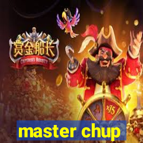 master chup