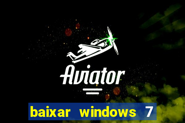 baixar windows 7 ultimate 64 bits com todos os drivers