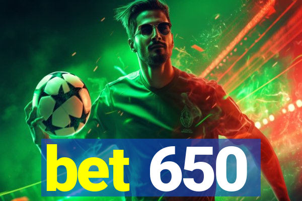 bet 650