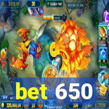 bet 650