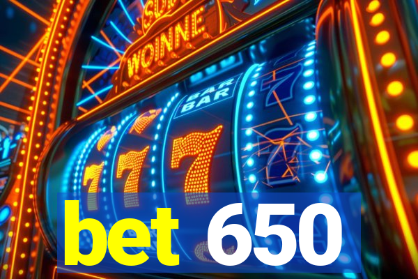 bet 650