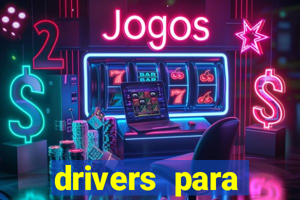 drivers para windows 7 64 bits