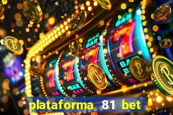 plataforma 81 bet é confiável