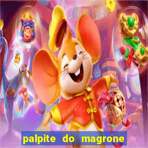 palpite do magrone para hoje