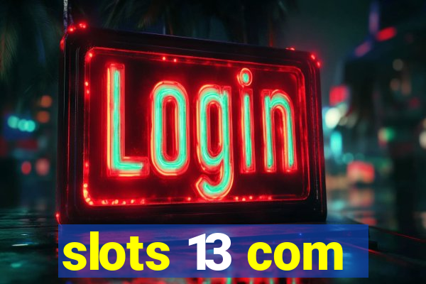 slots 13 com