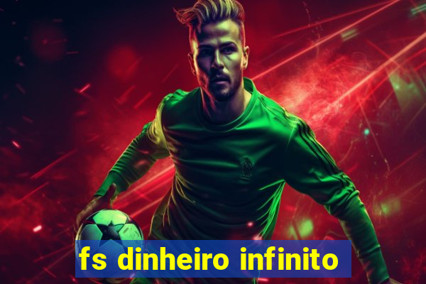 fs dinheiro infinito