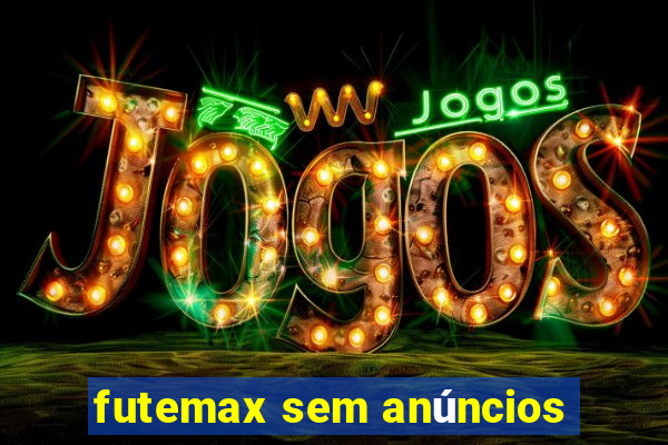 futemax sem anúncios