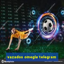 vazados omegle telegram