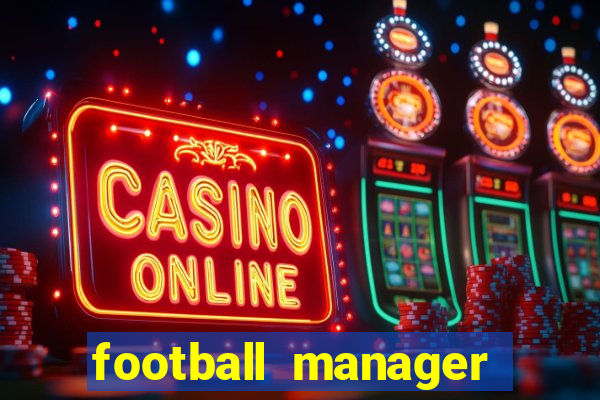 football manager 2019 fm scout