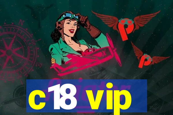 c18 vip