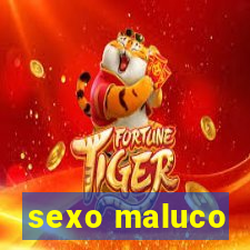 sexo maluco