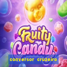 conversor cruzeiro para real