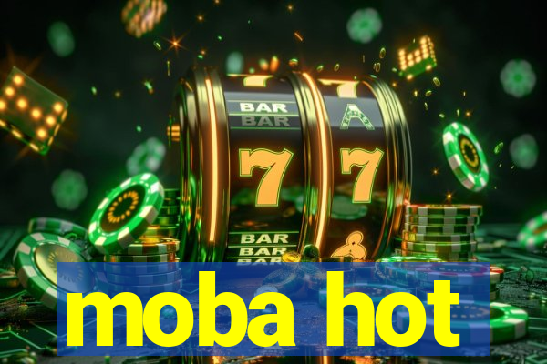 moba hot