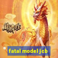 fatal model jcb